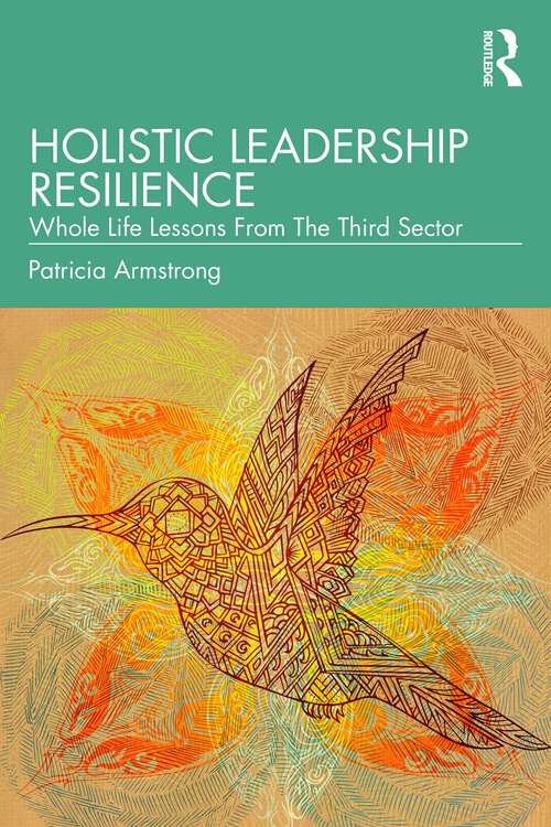 Book cover of Holistic Leadership Resilience: Whole Life Lessons From The Third Sector