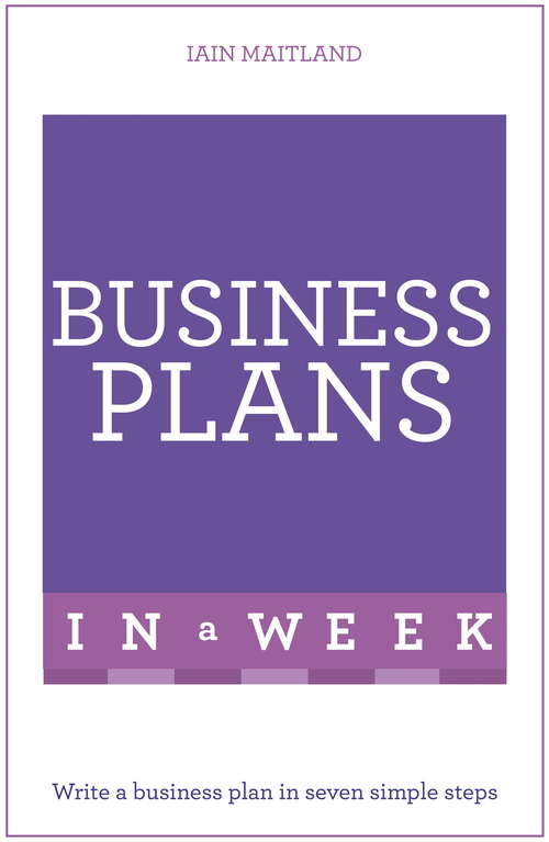 Book cover of Business Plans in a Week: Write a Business Plan in Seven Simple Steps
