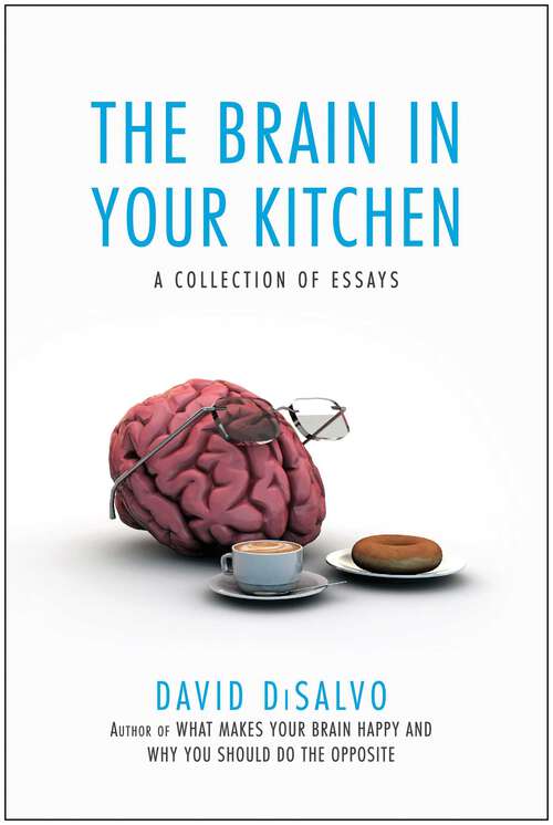 Book cover of The Brain in Your Kitchen: A Collection of Essays on How What We Buy, Eat, and Experience Affects Our Brains