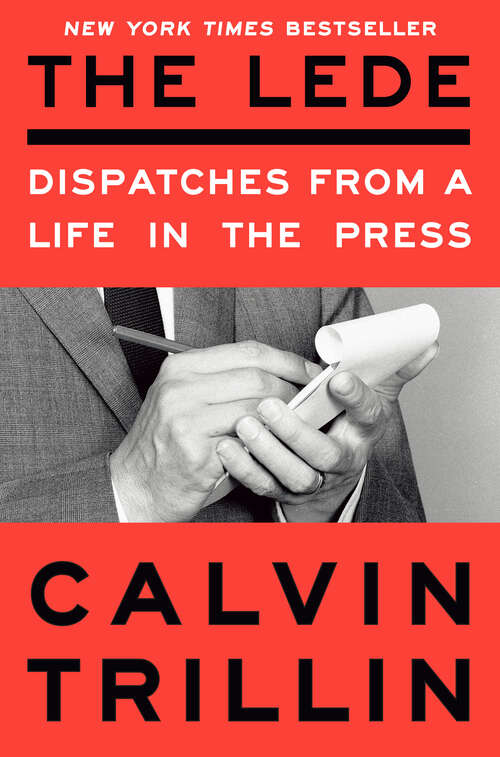 Book cover of The Lede: Dispatches from a Life in the Press