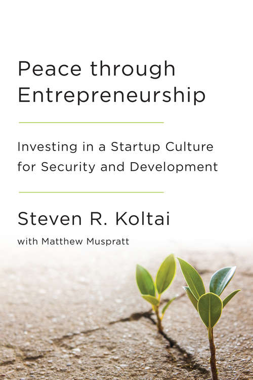 Book cover of Peace Through Entrepreneurship: Investing in a Startup Culture for Security and Development