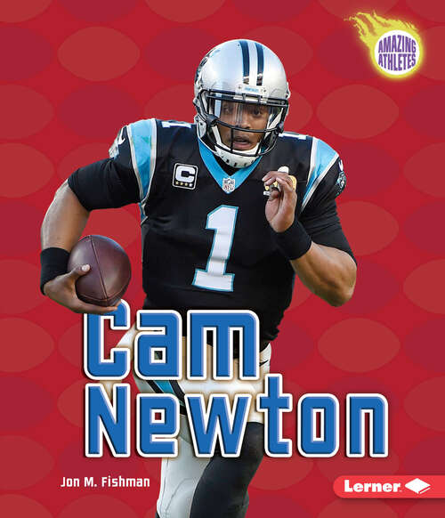 Book cover of Cam Newton (Amazing Athletes Ser.)