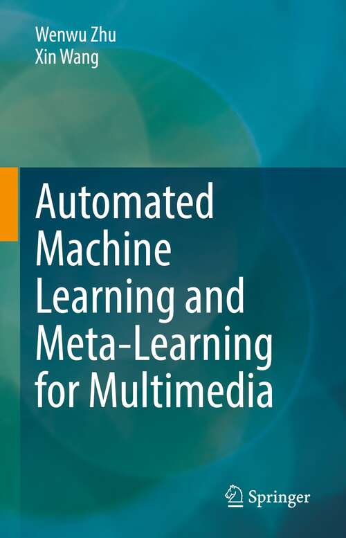 Book cover of Automated Machine Learning and Meta-Learning for Multimedia (1st ed. 2021)