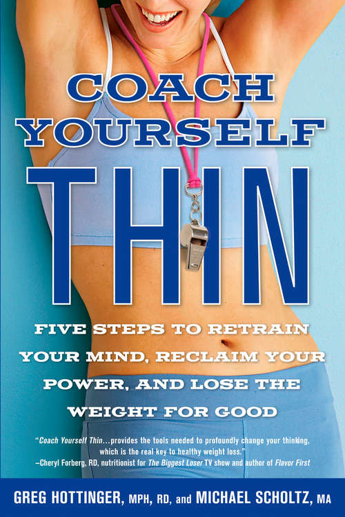 Book cover of Coach Yourself Thin: Five Steps to Retrain Your Mind, Reclaim Your Power, and Lose the Weight for Goo d