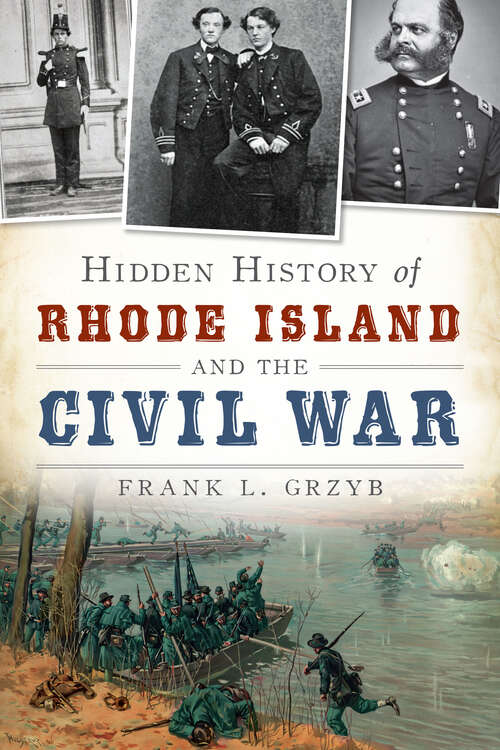 Book cover of Hidden History of Rhode Island and the Civil War (Civil War Ser.)