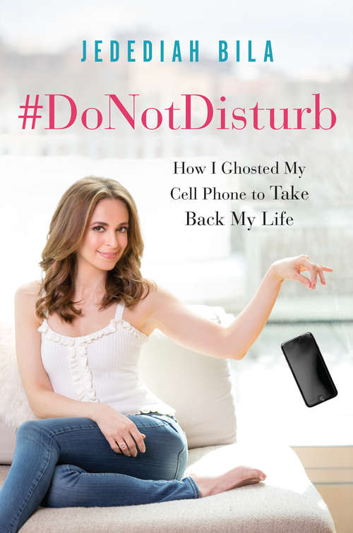Book cover of #DoNotDisturb: How I Ghosted My Cell Phone to Take Back My Life