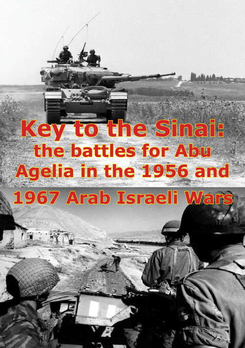 Book cover of Key To The Sinai: The Battles For Abu Agelia In The 1956 And 1967 Arab Israeli Wars [Illustrated Edition]