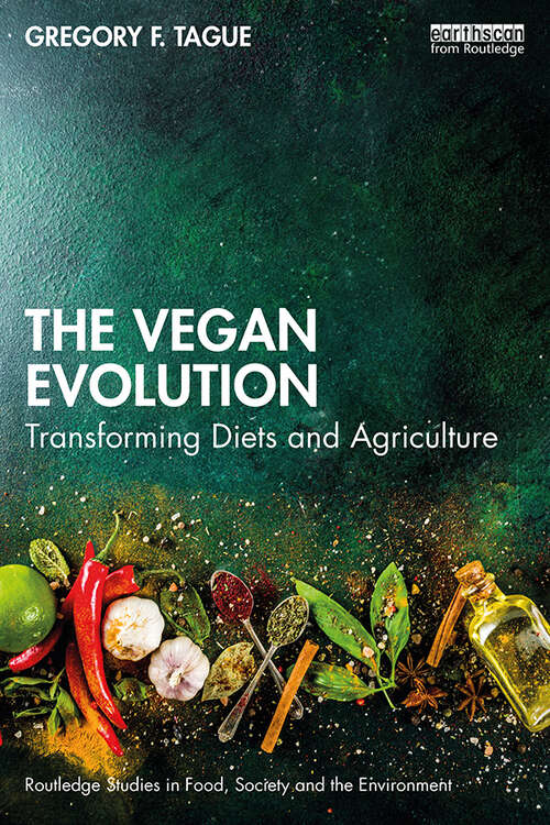 Book cover of The Vegan Evolution: Transforming Diets and Agriculture (Routledge Studies in Food, Society and the Environment)