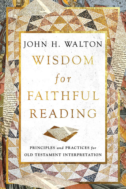 Book cover of Wisdom for Faithful Reading: Principles and Practices for Old Testament Interpretation