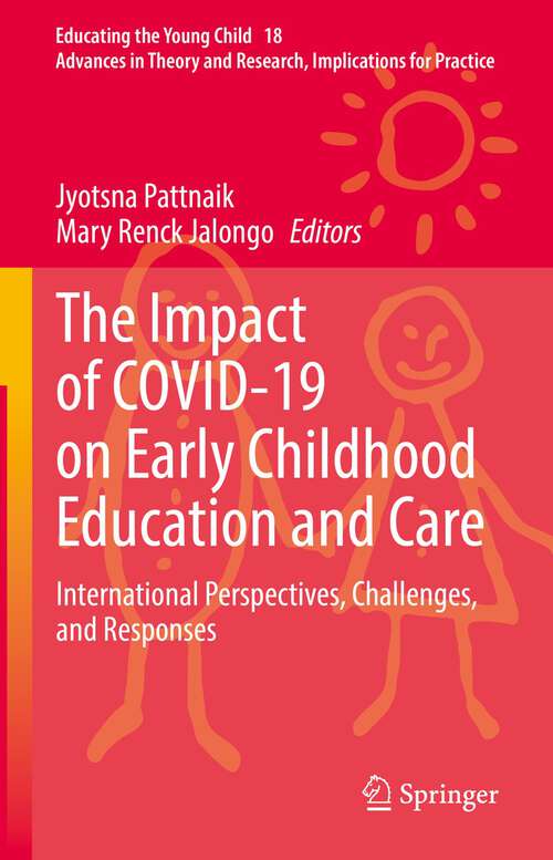 Book cover of The Impact of COVID-19 on Early Childhood Education and Care: International Perspectives, Challenges, and Responses (1st ed. 2022) (Educating the Young Child #18)