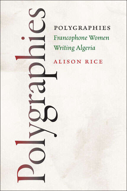 Book cover of Polygraphies: Francophone Women Writing Algeria