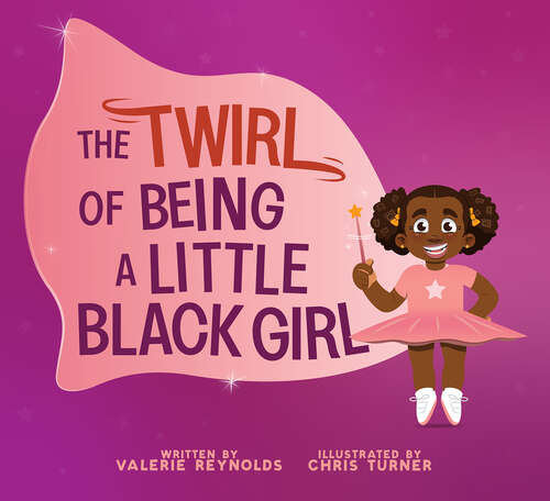 Book cover of The Twirl of Being a Little Black Girl