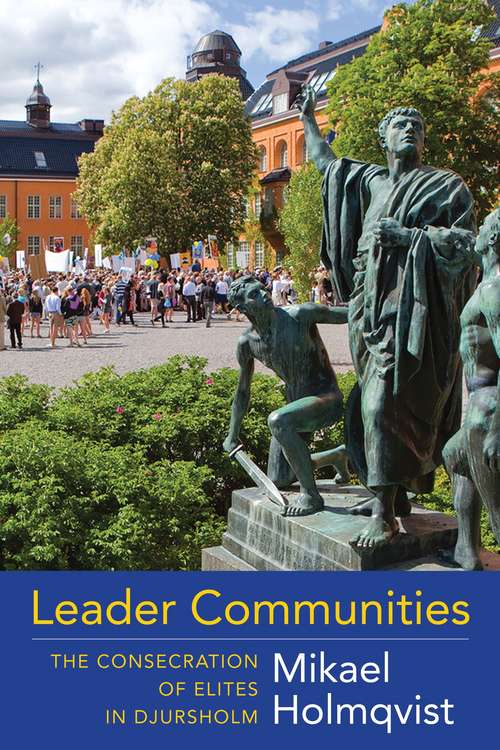 Book cover of Leader Communities: The Consecration of Elites in Djursholm