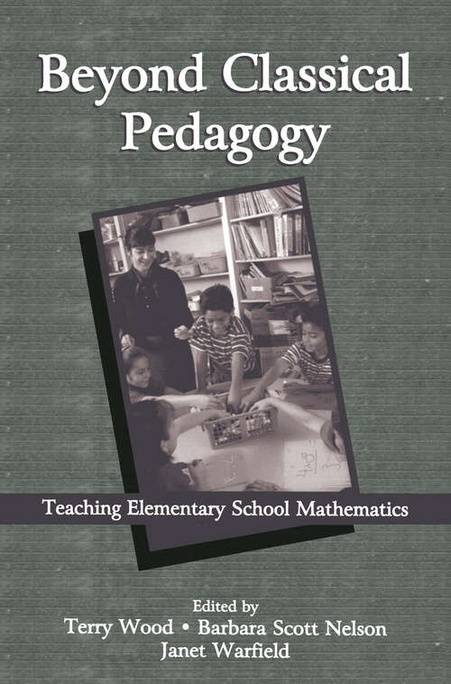 Book cover of Beyond Classical Pedagogy: Teaching Elementary School Mathematics (Studies in Mathematical Thinking and Learning Series)