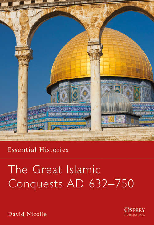 Book cover of The Great Islamic Conquests AD 632-750