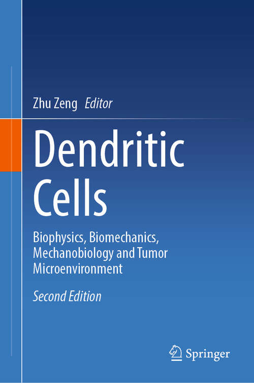 Book cover of Dendritic Cells: Biophysics, Biomechanics, Mechanobiology and Tumor Microenvironment (Second Edition 2024)