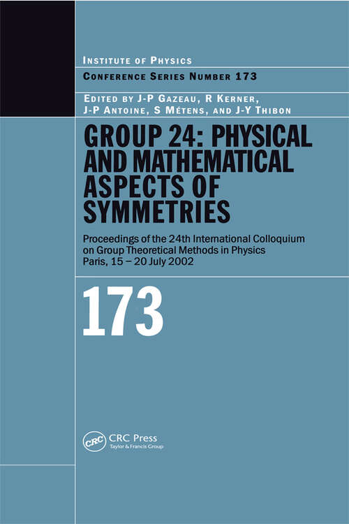 Book cover of GROUP 24: Physical and Mathematical Aspects of Symmetries: Proceedings of the 24th International Colloquium on Group Theoretical Methods in Physics, Paris, 15-20 July 2002 (1)