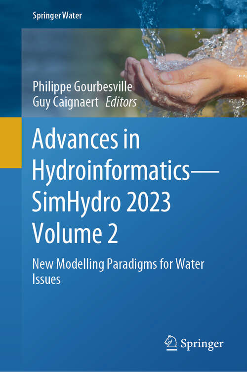 Book cover of Advances in Hydroinformatics—SimHydro 2023 Volume 2: New Modelling Paradigms for Water Issues (2024) (Springer Water)