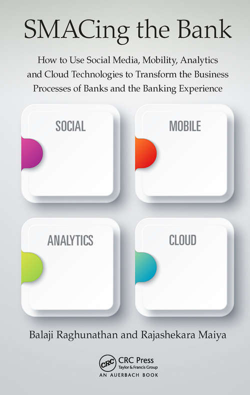 Book cover of SMACing the Bank: How to Use Social Media, Mobility, Analytics and Cloud Technologies to Transform the Business Processes of Banks and the Banking Experience