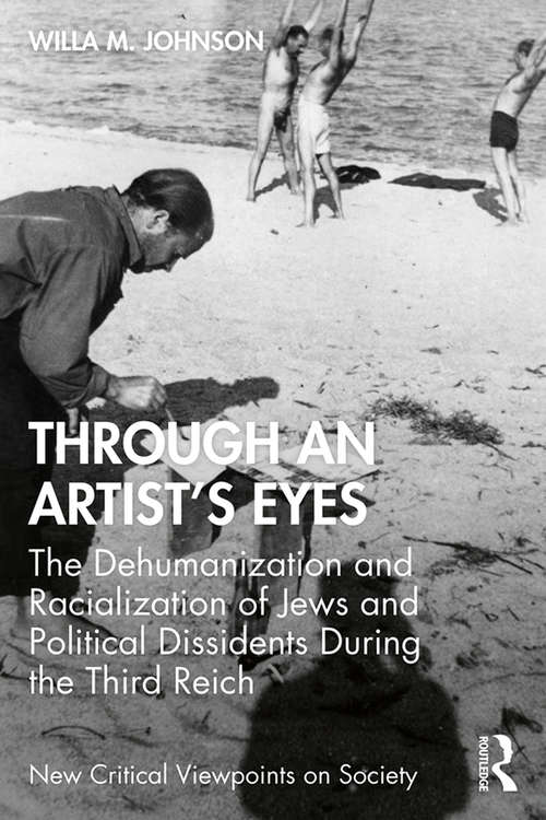 Book cover of Through an Artist's Eyes: The Dehumanization and Racialization of Jews and Political Dissidents During the Third Reich