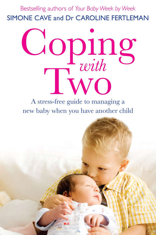 Book cover of Coping with Two: A Stress-free Guide To Managing A New Baby When You Have Another Child