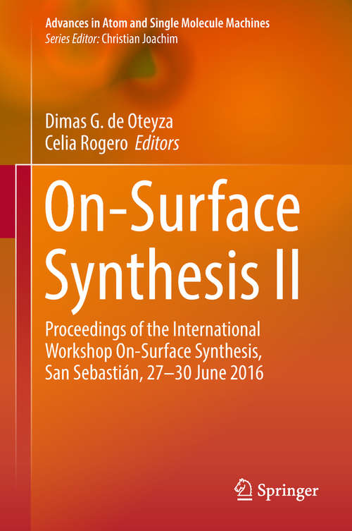 Book cover of On-Surface Synthesis II: Proceedings Of The International Workshop On-surface Synthesis, San Sebastián, 27-30 June 2016 (1st ed. 2018) (Advances In Atom And Single Molecule Machines Ser.)