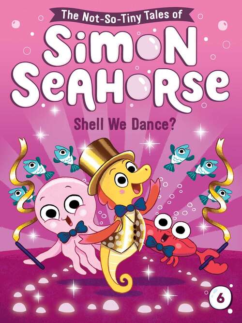 Book cover of Shell We Dance? (The Not-So-Tiny Tales of Simon Seahorse #6)