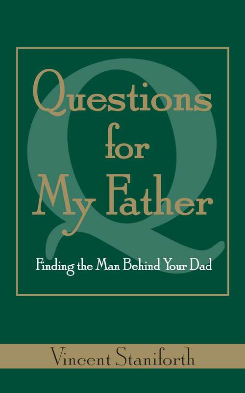 Book cover of Questions for My Father: Finding the Man Behind Your Dad