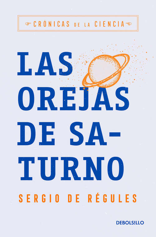 Book cover of Las orejas de Saturno (Crónicas de la ciencia: Volumen)