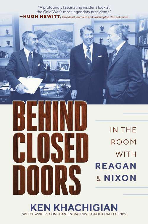 Book cover of Behind Closed Doors: In the Room with Reagan & Nixon