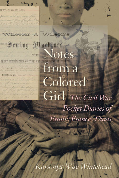 Book cover of Notes from a Colored Girl: The Civil War Pocket Diaries of Emilie Frances Davis (Women's Diaries and Letters of the South)
