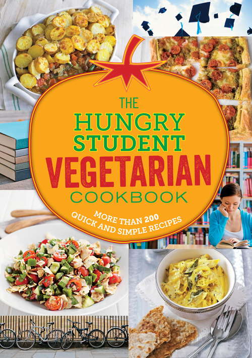 Book cover of The Hungry Student Vegetarian Cookbook: More Than 200 Quick And Simple Recipes (The\hungry Cookbooks Ser.)