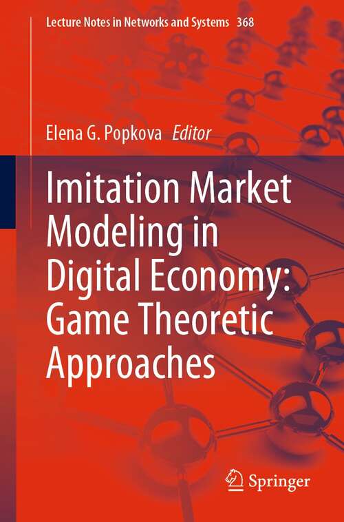 Book cover of Imitation Market Modeling in Digital Economy: Game Theoretic Approaches (1st ed. 2022) (Lecture Notes in Networks and Systems #368)