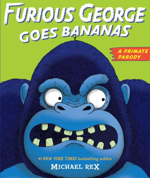 Book cover of Furious George Goes Bananas: A  Primate Parody