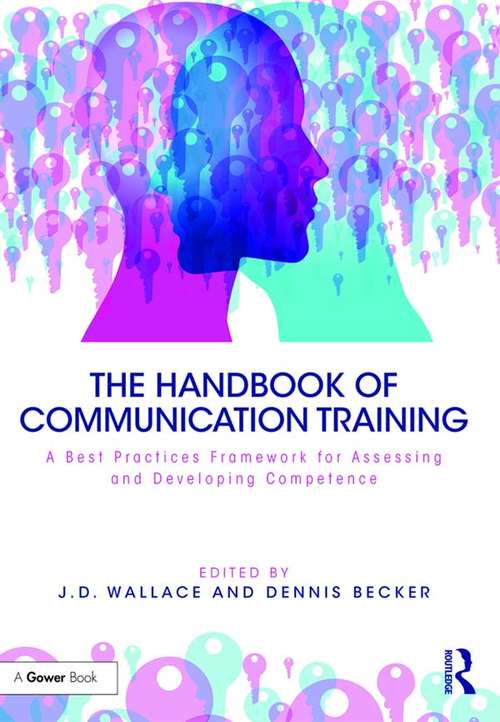 Book cover of The Handbook of Communication Training: A Best Practices Framework for Assessing and Developing Competence