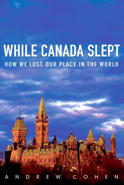 Book cover of While Canada Slept: How We Lost Our Place in the World