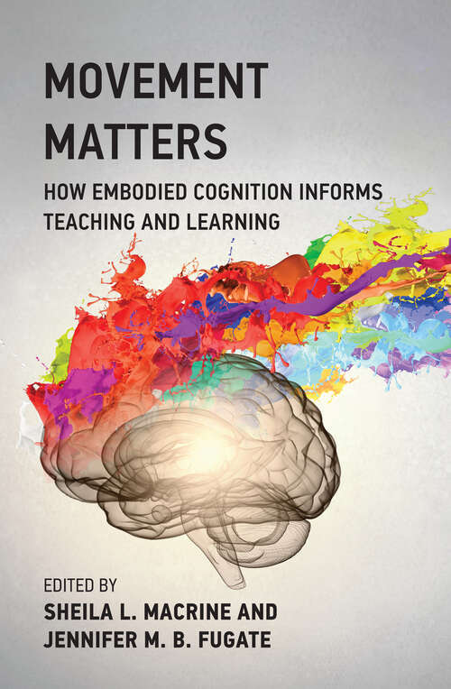 Book cover of Movement Matters: How Embodied Cognition Informs Teaching and Learning