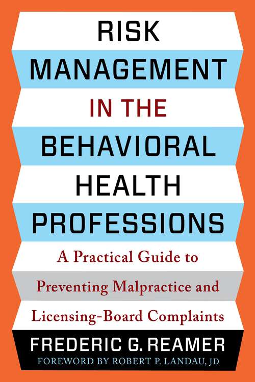 Book cover of Risk Management in the Behavioral Health Professions: A Practical Guide to Preventing Malpractice and Licensing-Board Complaints