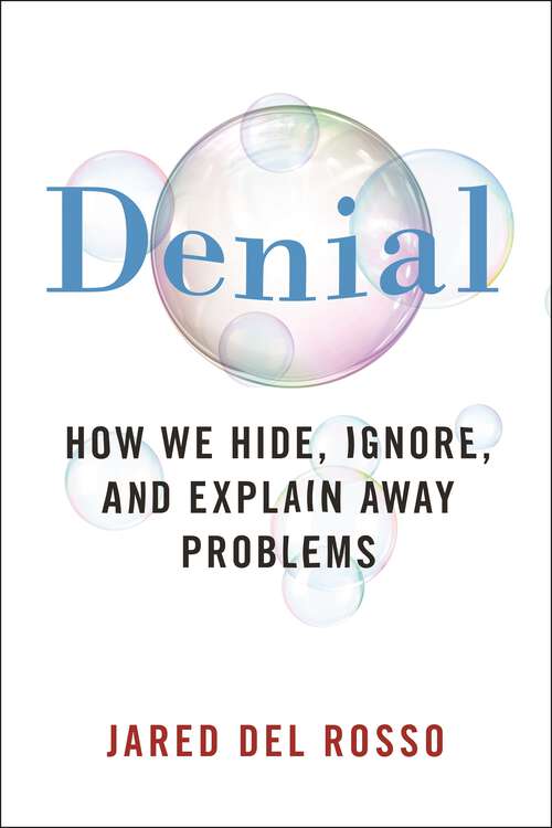 Book cover of Denial: How We Hide, Ignore, and Explain Away Problems