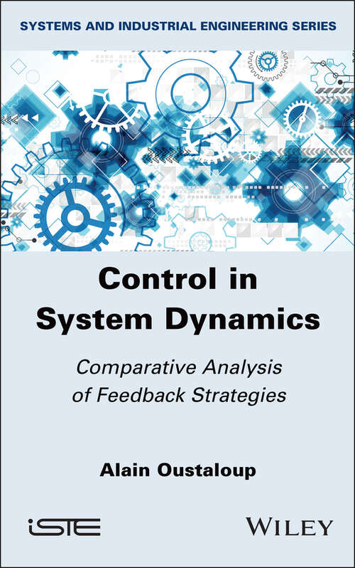 Book cover of Control in System Dynamics: Comparative Analysis of Feedback Strategies (ISTE Consignment)