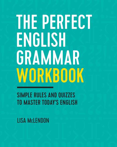 Book cover of The Perfect English Grammar Workbook: Simple Rules And Quizzes To Master Today's English