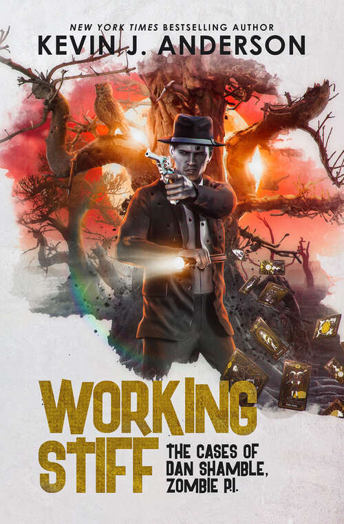 Book cover of Working Stiff: The Cases of Dan Shamble, Zombie P.I.