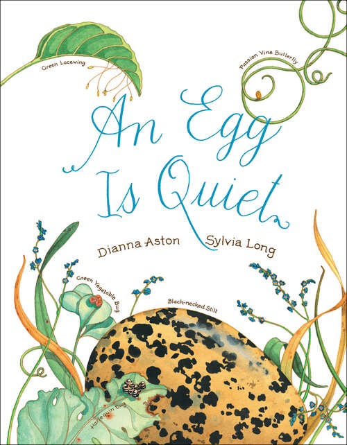 Book cover of An Egg Is Quiet: (nature Books For Kids, Children's Books Ages 3-5, Award Winning Children's Books) (Family Treasure Nature Encylopedias Ser.)
