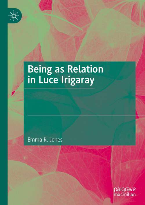 Book cover of Being as Relation in Luce Irigaray (1st ed. 2023)