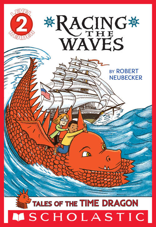 Book cover of Tales of the Time Dragon: Racing the Waves (Scholastic Reader, Level 2 #2)