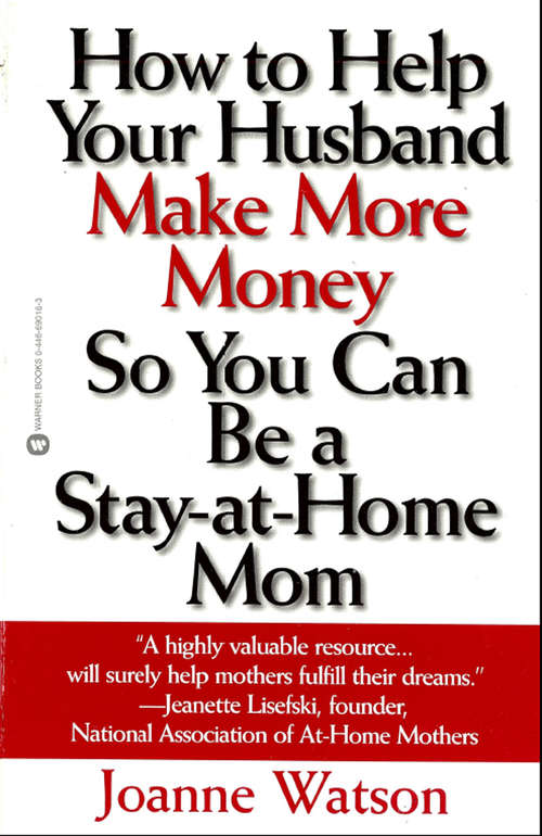 Book cover of How to Help Your Husband Make More Money so You Can Be a Stay-at-Home Mom