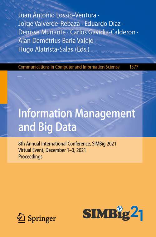 Book cover of Information Management and Big Data: 8th Annual International Conference, SIMBig 2021, Virtual Event, December 1–3, 2021, Proceedings (1st ed. 2022) (Communications in Computer and Information Science #1577)