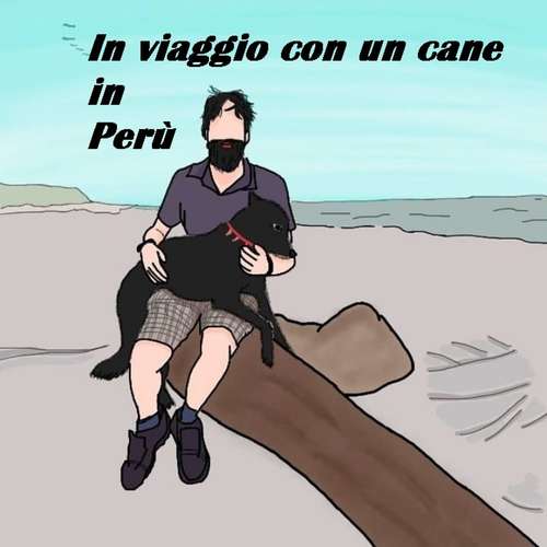 Book cover of In viaggio con un cane in Perù: Il viaggio di un ragazzo e del suo cane in Perù