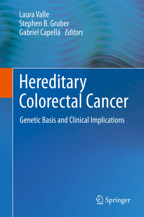 Book cover of Hereditary Colorectal Cancer: Genetic Basis And Clinical Implications (1st ed. 2018)