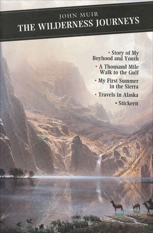 Book cover of The Wilderness Journeys: My Boyhood And Youth - First Summer In The Sierra - 1000 Mile Walk - Stickeen - Travels In Alaska (Canongate Classics: Vol. 67)